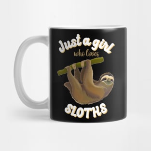 Just a Girl Who Loves Sloths, Funny Sloth Lover, Sloth Life Mug